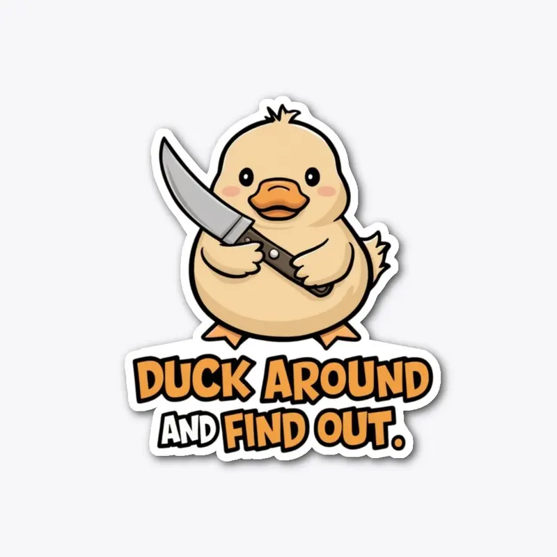 Duck Around And Find Out