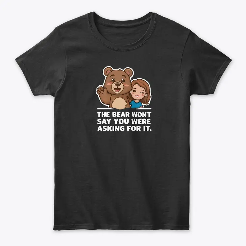 The Bear Wont Say You Were Asking For It