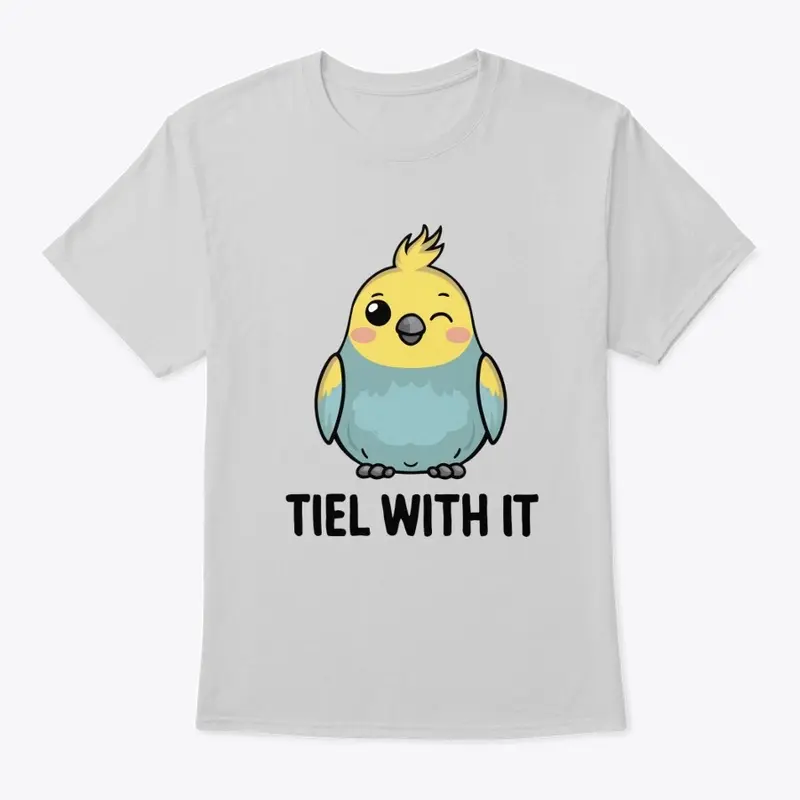 Just Tiel With It